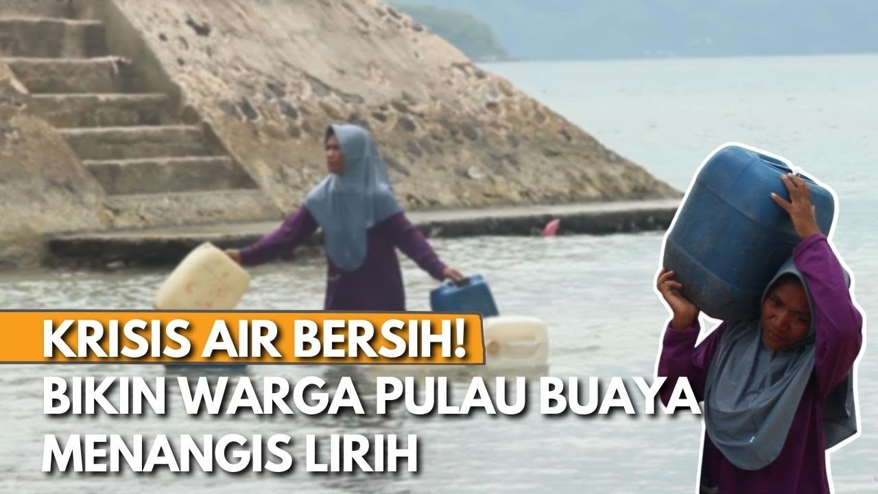 KRISIS AIR BERSIH MASIH MELANDA DI 2022, BIKIN WARGA PULAU BUAYA SUSAH TAK BERDAYA