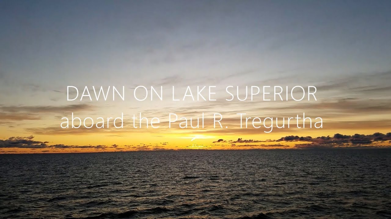 Sunrise on Lake Superior - Aboard the Paul R. Tregurtha