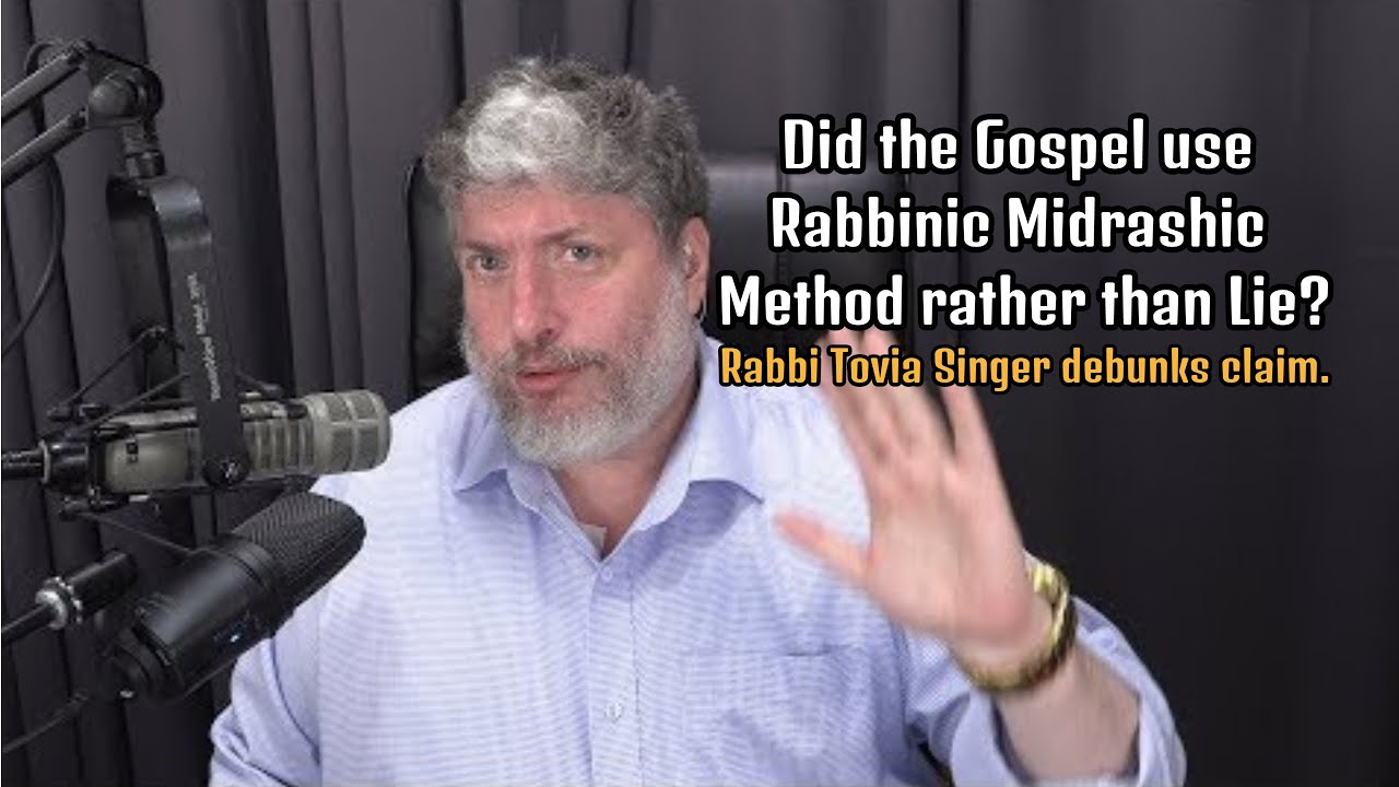 Rabbi Tovia Singer slams claim that Gospels didn’t lie but rather used ‘Rabbinic Midrashic’ method