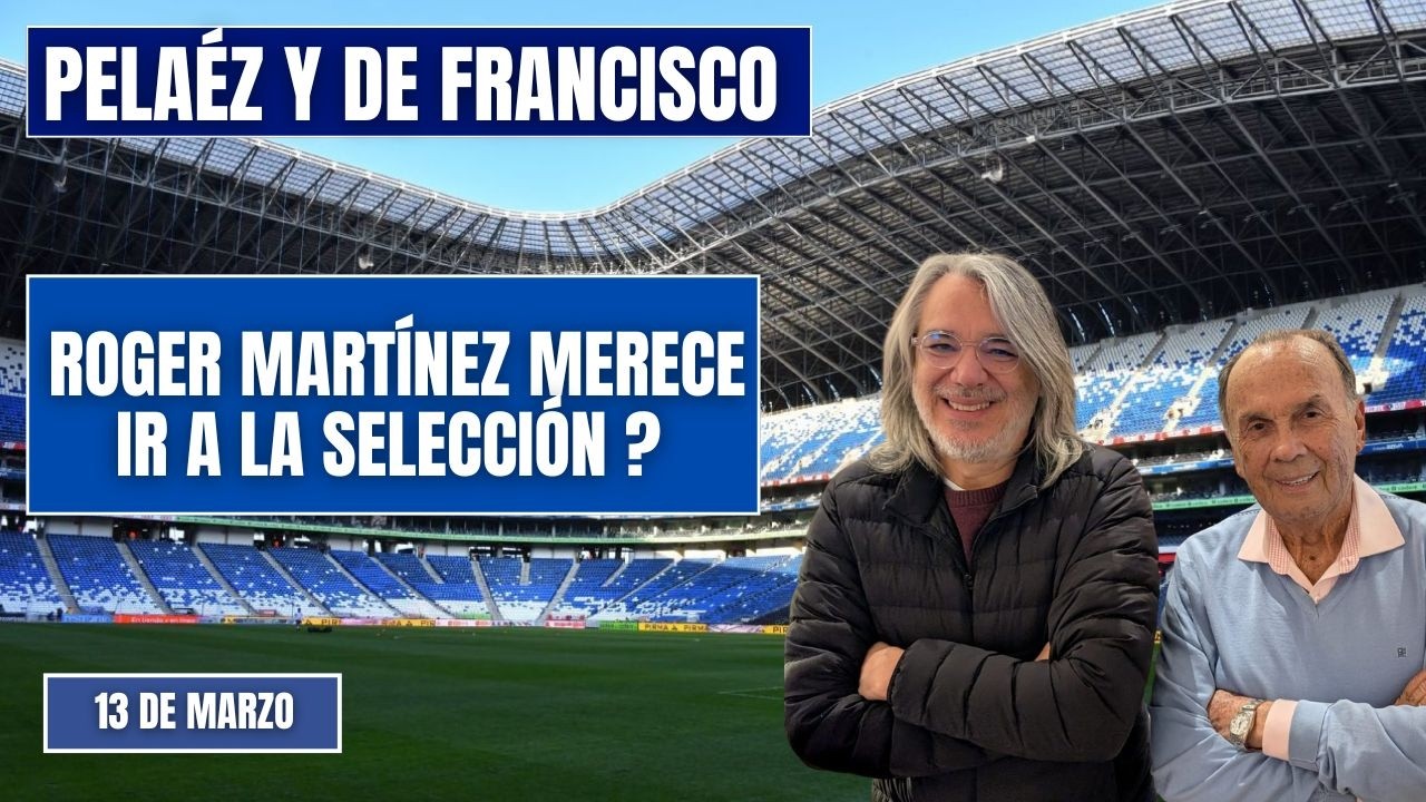 PELÁEZ Y DE FRANCISCO HOY 13 DE MARZO🔴EN VIDEO🔴 ROGER MARTÍNEZ MERECE IR A LA SELECCIÓN?