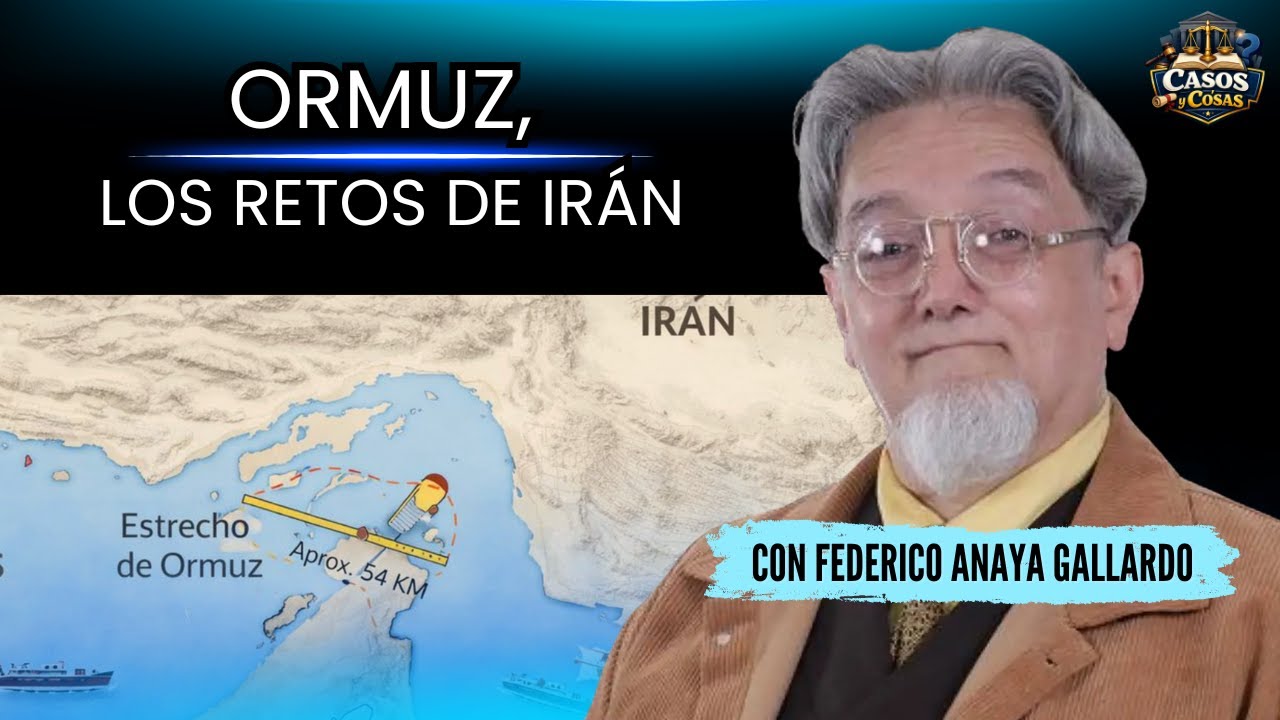 Ormuz, los retos de Irán | Federico Anaya en Casos y Cosas