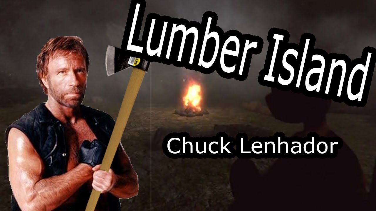 Lumber Island - Chuck Norris Lenhador