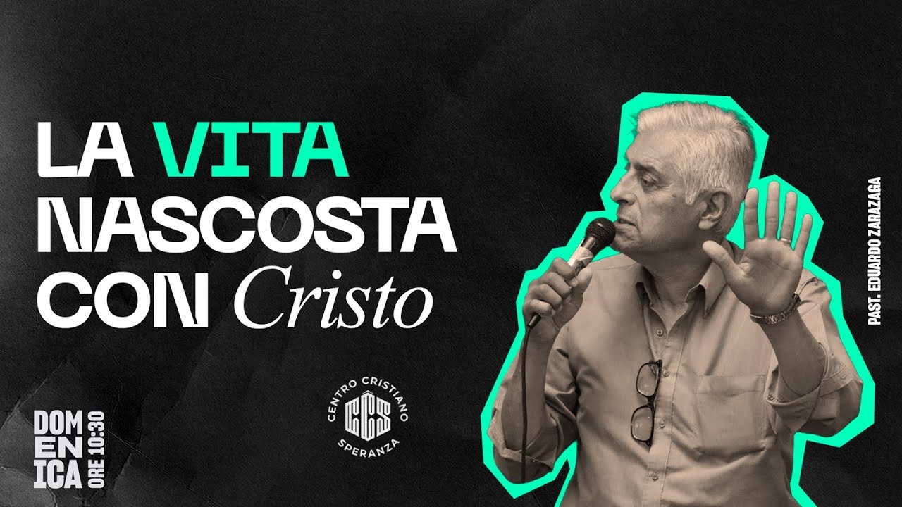 LA VITA NASCOSTA CON CRISTO - Past. Eduardo Zarazaga