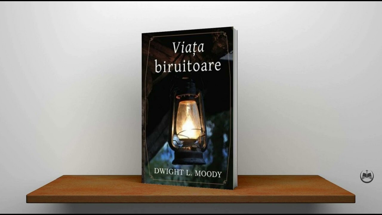 Viata Biruitoare.  Dwight  L. Moody --- Audio. ---Dan Bercian.