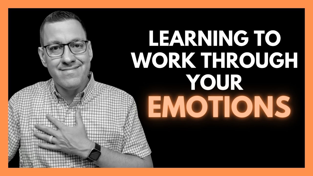 Learning to Work Through Your Emotions