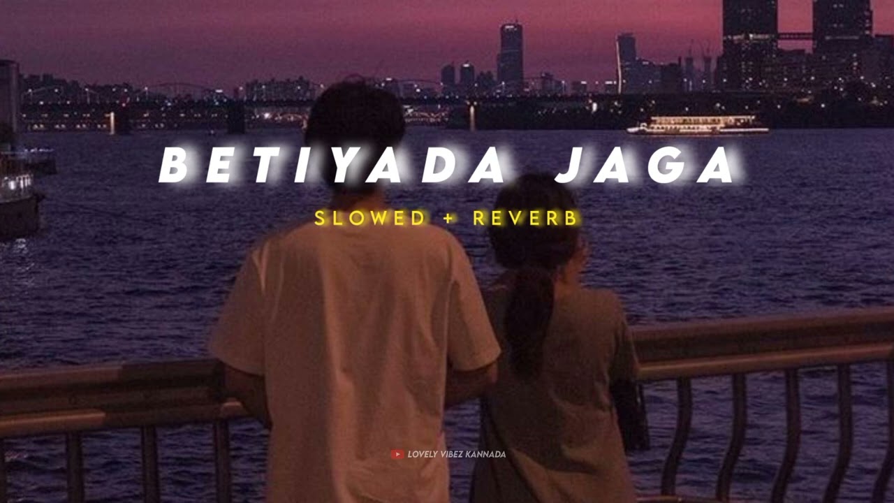 Betiyada jaga | (slowed + reverb) | Kannada lofi | Lovely vibez Kannada