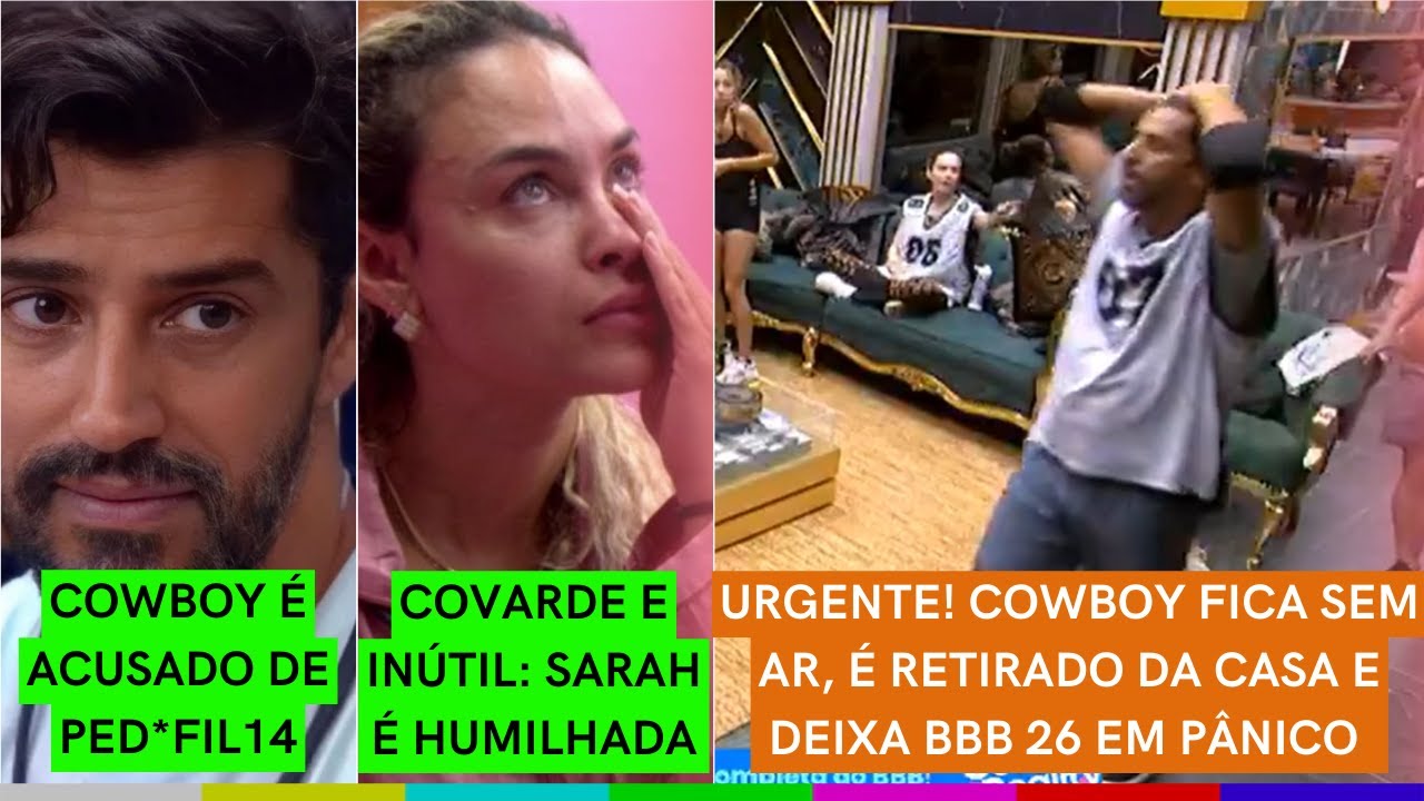 URGENTE! Cowboy PASSA MAL e é RETIRADO da casa | Sarah HUMILHADA | POLÍCIA NA MIRA de Babu e Boneco