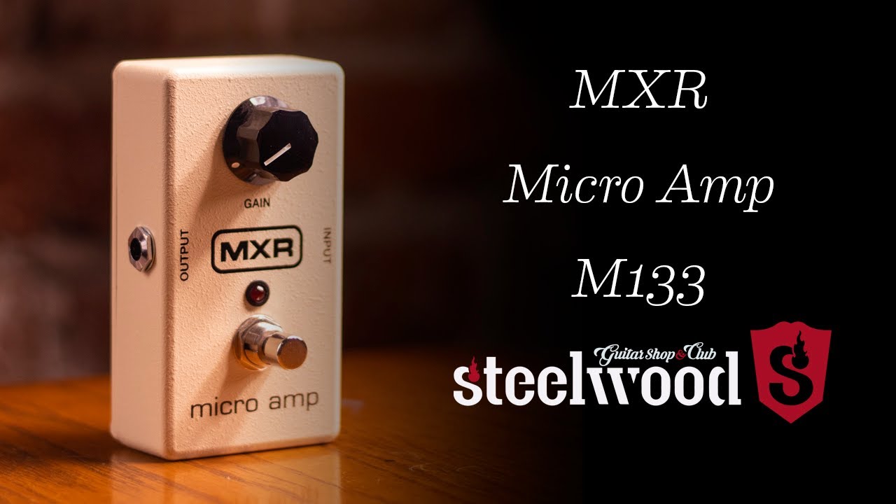Un extra a tu sonido | MXR Micro Amp M133