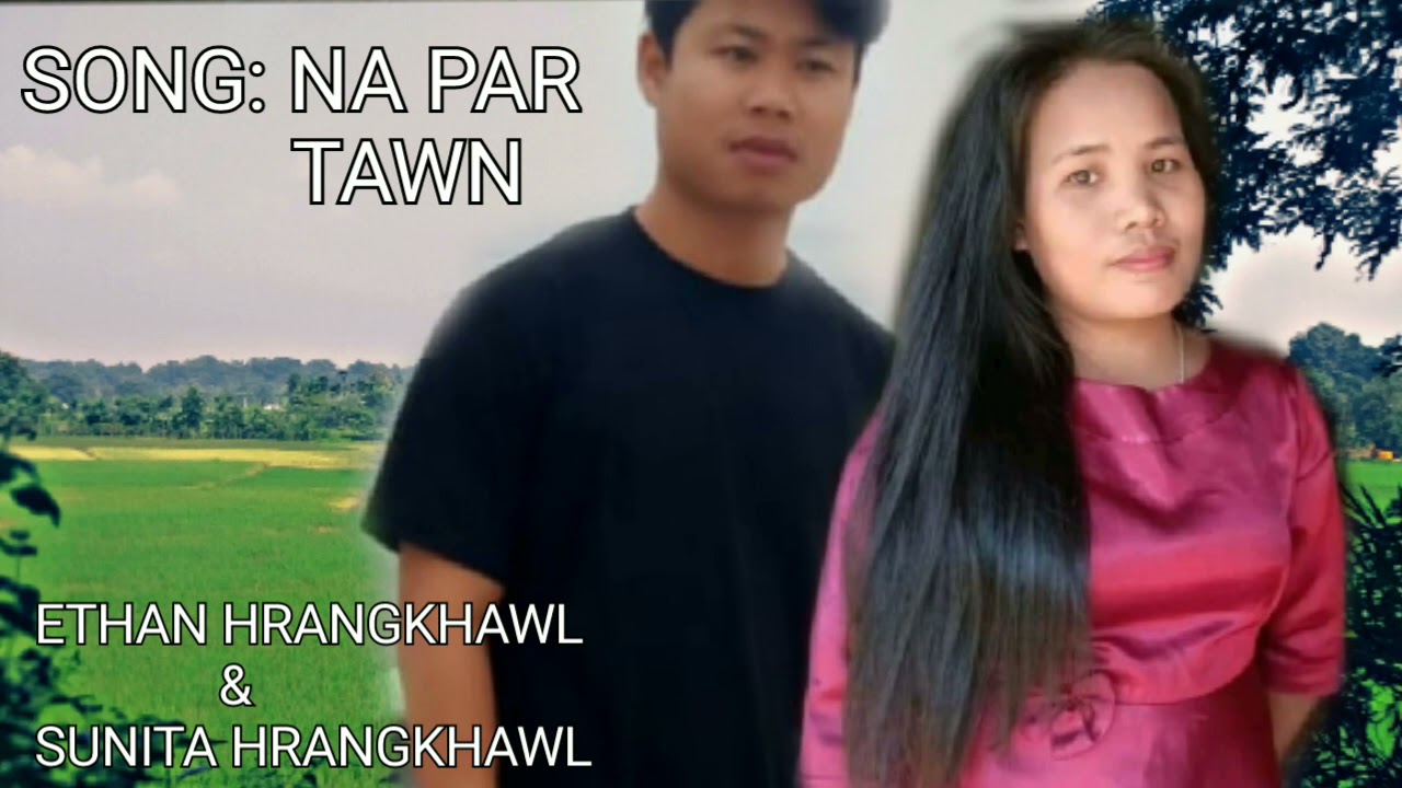 NA PAR TAWN /Hrangkhawl official songs /