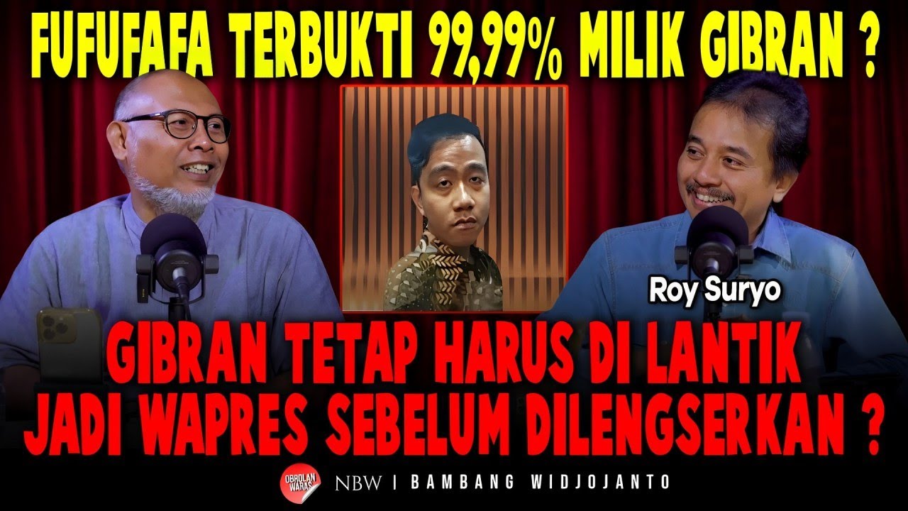 ROY SURYO : FUFUFAFAAA TERBUKTI MILIK GIBRAN ? SEBELUM DILENGSERKAN GIBRAN HARUS DILANTIK ?