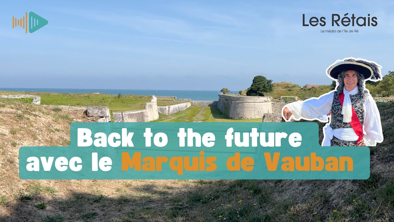 Saint-Martin-de-Ré : le marquis de Vauban visite ses citadelles
