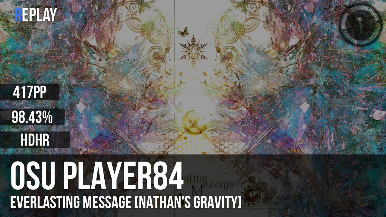 osu player84 | penoreri - Everlasting Message [Nathan's GRAVITY] +HDHR 98.43% 417pp #1
