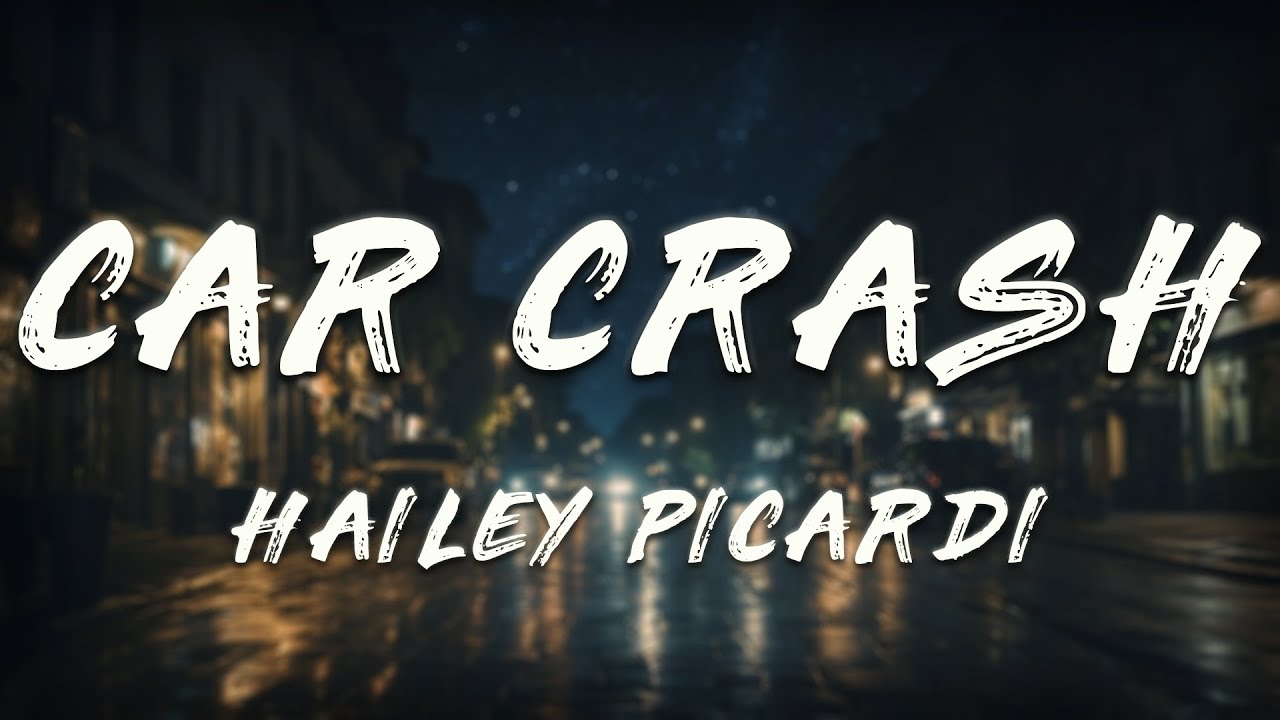 Hailey Picardi - Car Crash (Lyrics)