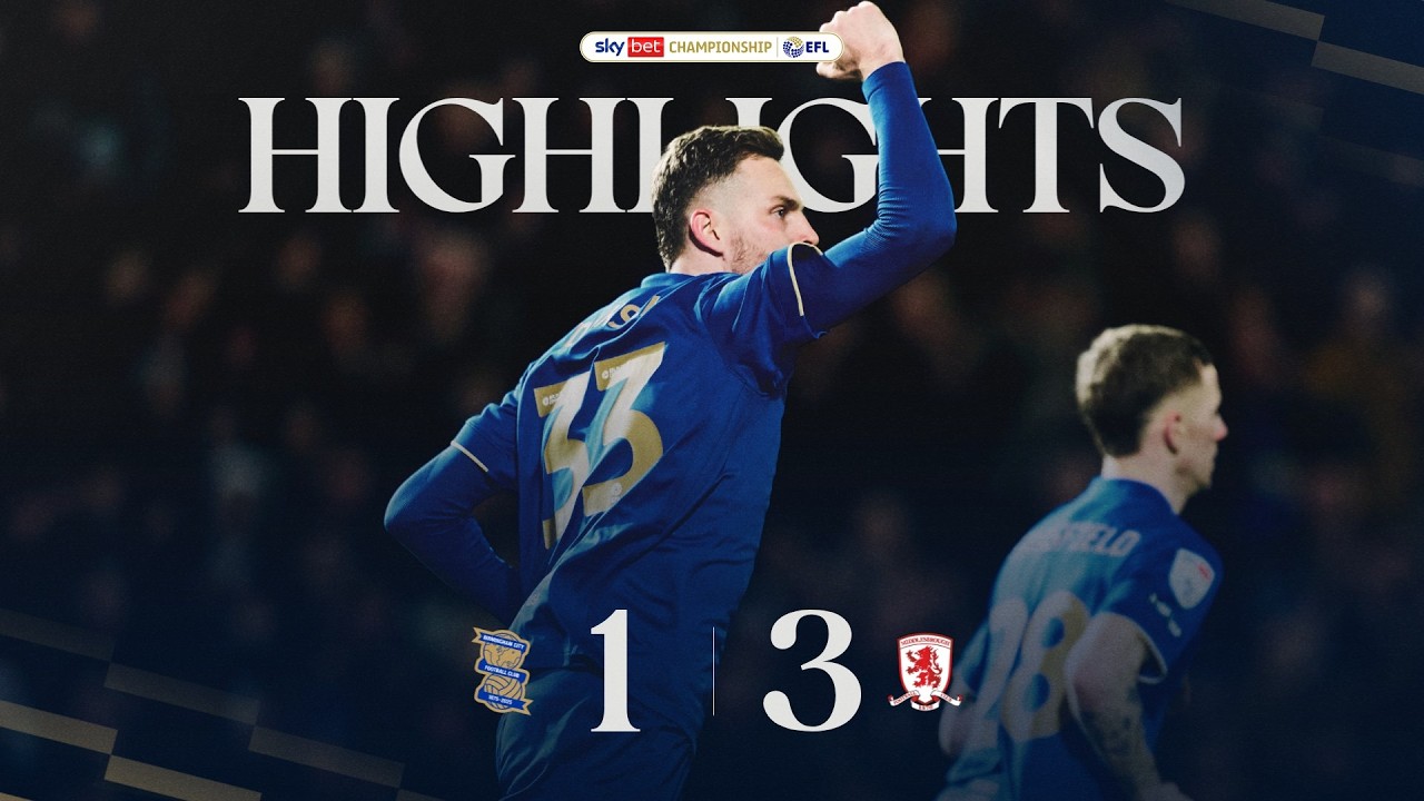 Highlights | Birmingham City 1-3 Middlesbrough | Sky Bet Championship