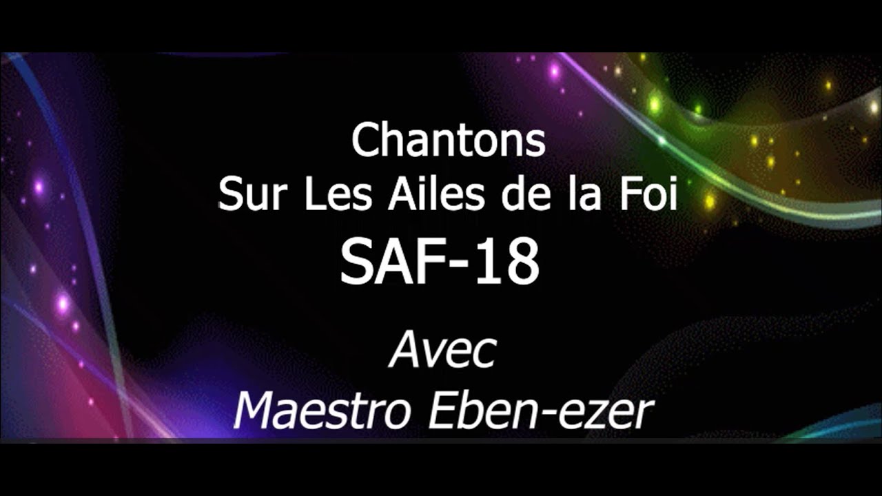 Maestro Eben-ezer - SAF18 - JE LEVE LES YEUX VERS LES MONTS