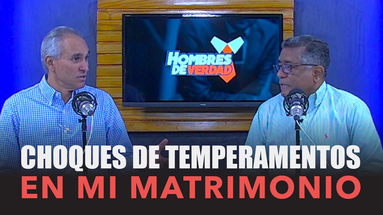 CHOQUES DE TEMPERAMENTOS EN MI MATRIMONIO - ¿QUÉ HAGO? | HOMBRES DE VERDAD