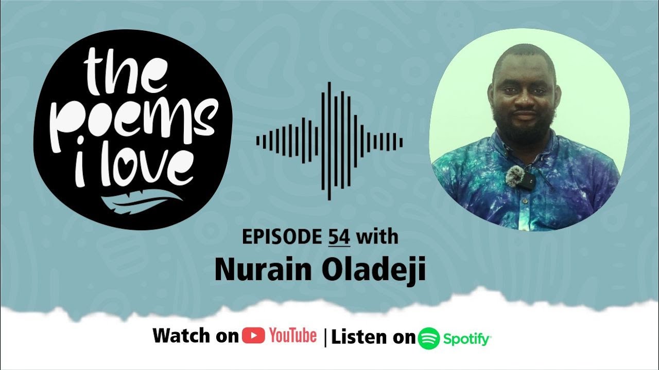 The Poems I Love Episode 54 | Nurain Oladeji