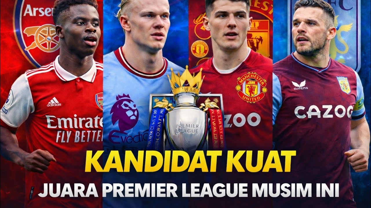4 Kandidat Kuat Juara Premier League Musim Ini! Siapa Paling Berpeluang?