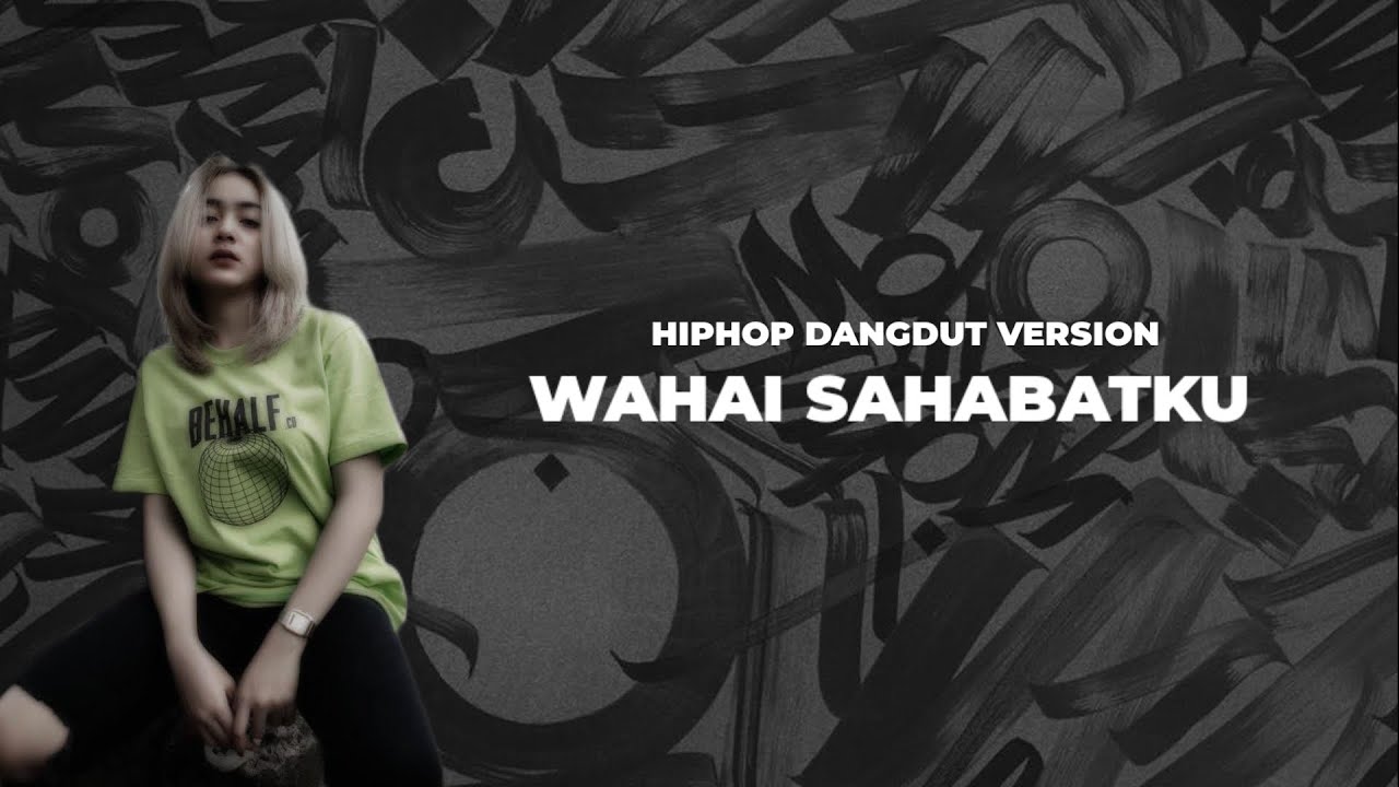 Wahai Sahabatku Jangan Kau Lukai Hatinya - Hiphop Dangdut Koplo Version