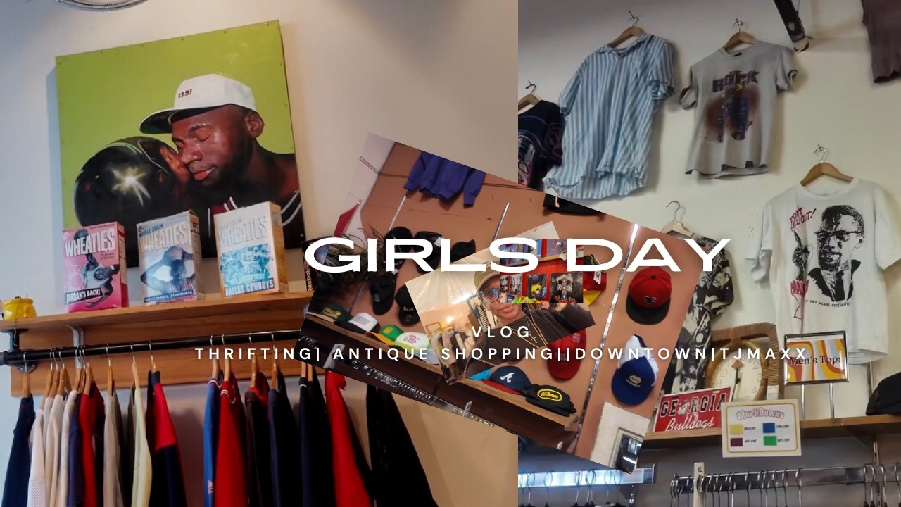 GIRLS DAY| thrifting| antique shopping| downtown| tjmaxx|