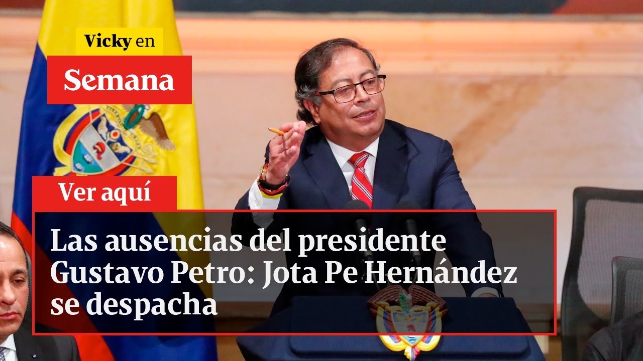 Las ausencias del presidente Gustavo Petro: Jota Pe Hernández se despacha | Vicky en Semana