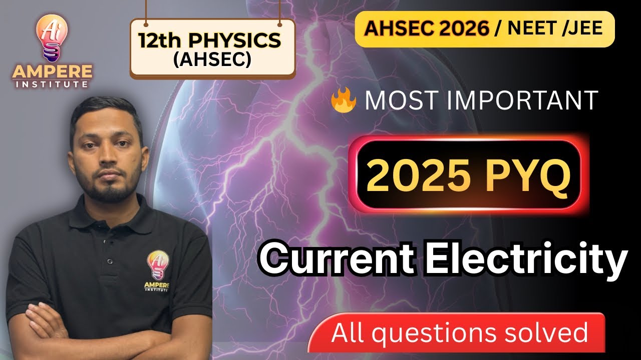 Current Electricity 2025 PYQ Solved🔥AHSEC Class 12 Physics | All Questions #AHSEC2026 #Physics