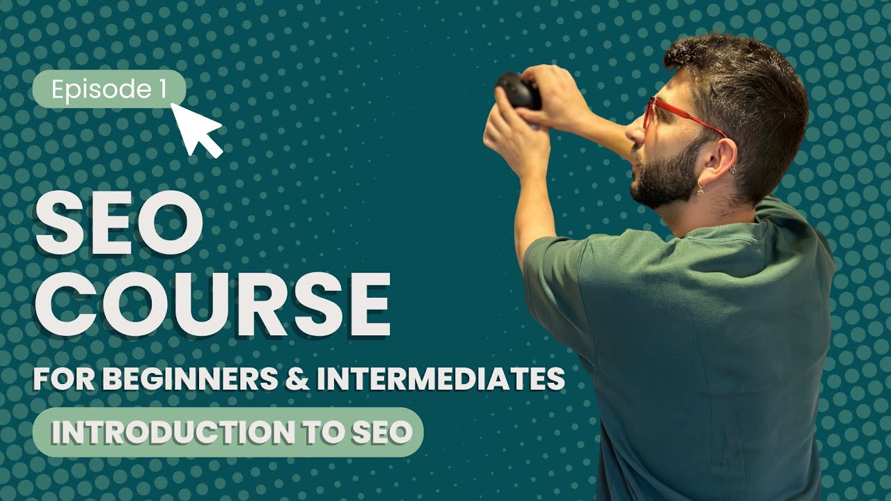 Ep. 1: Introduction to SEO | SEO Course for Beginners and Intermediates