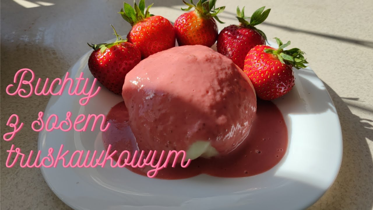 BUCHTY Z SOSEM TRUSKAWKOWYM - przysmak na lato:-)