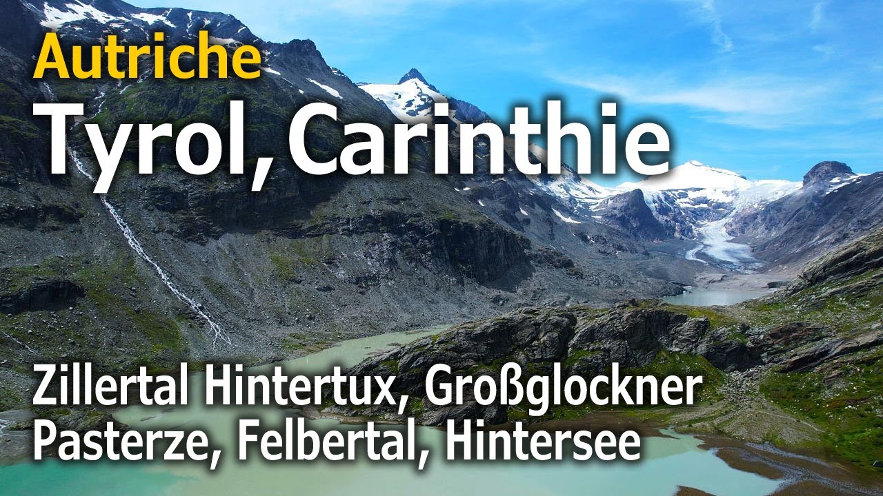 Autriche Tyrol - Hintertux, Großglockner, Pasterze, Felbertal, Hintersee - Juillet 2023 (4K)