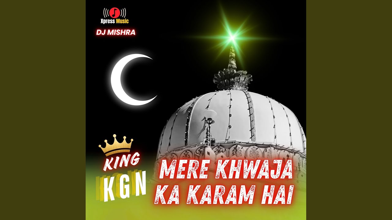 Mere Khwaja Ka Karam Hai - KING KGN
