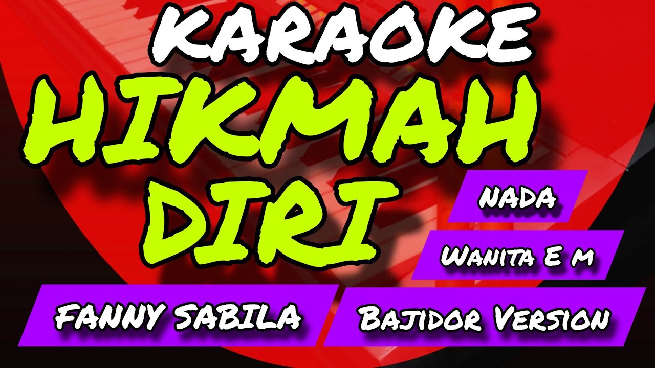 HIKMAH DIRI - KARAOKE BAJIDOR VERSION - NADA WANITA Em - FANNY SABILA - Soloyongkeun lurrr