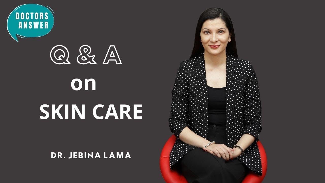 SKIN CARE || Q&A with Dr. JEBINA LAMA