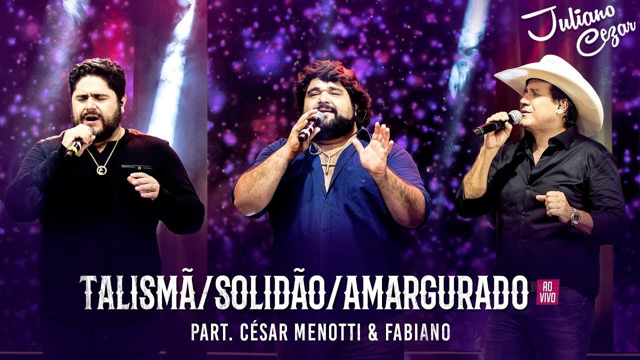 Juliano Cezar - Talismã/Solidão/Amargurado feat. César Menotti & Fabiano (DVD Minha História)