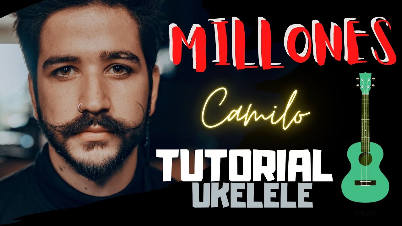 MILLONES - Camilo | Tutorial Ukelele FACIL (PDF con Letra y Acordes) Liche UK