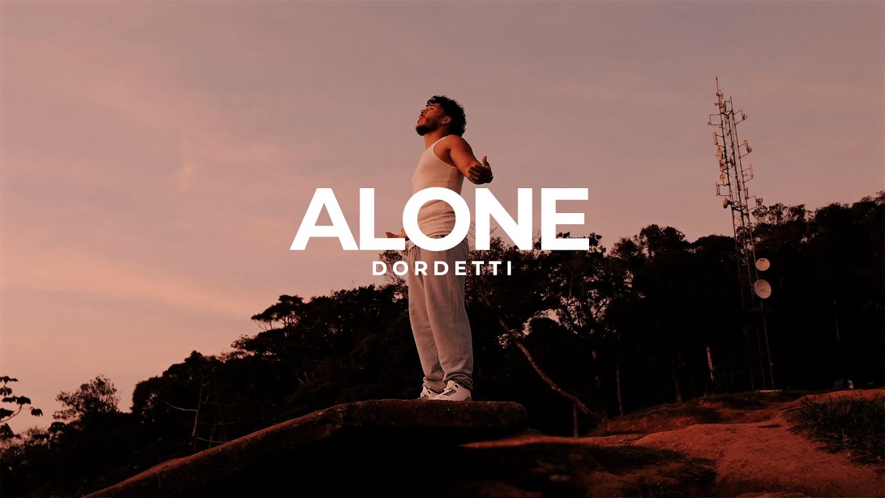 Dordetti - Alone (Clipe Oficial)