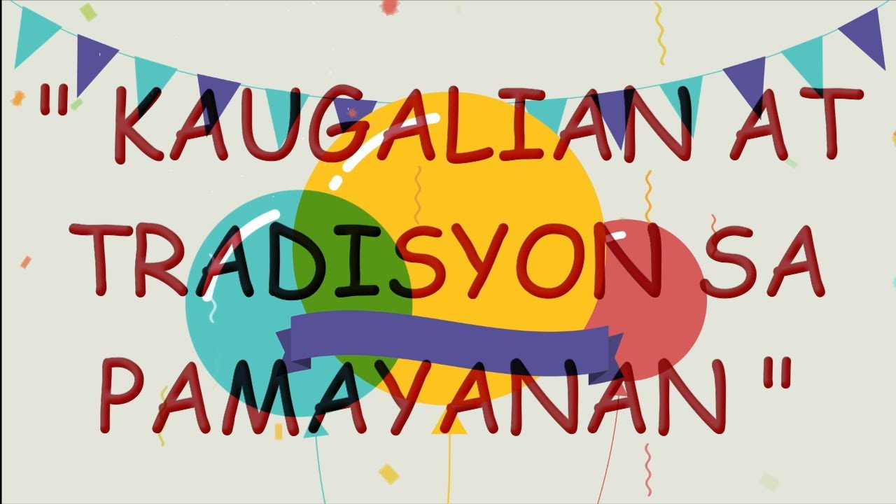 KAUGALIAN AT TRADISYON SA PAMAYANAN
