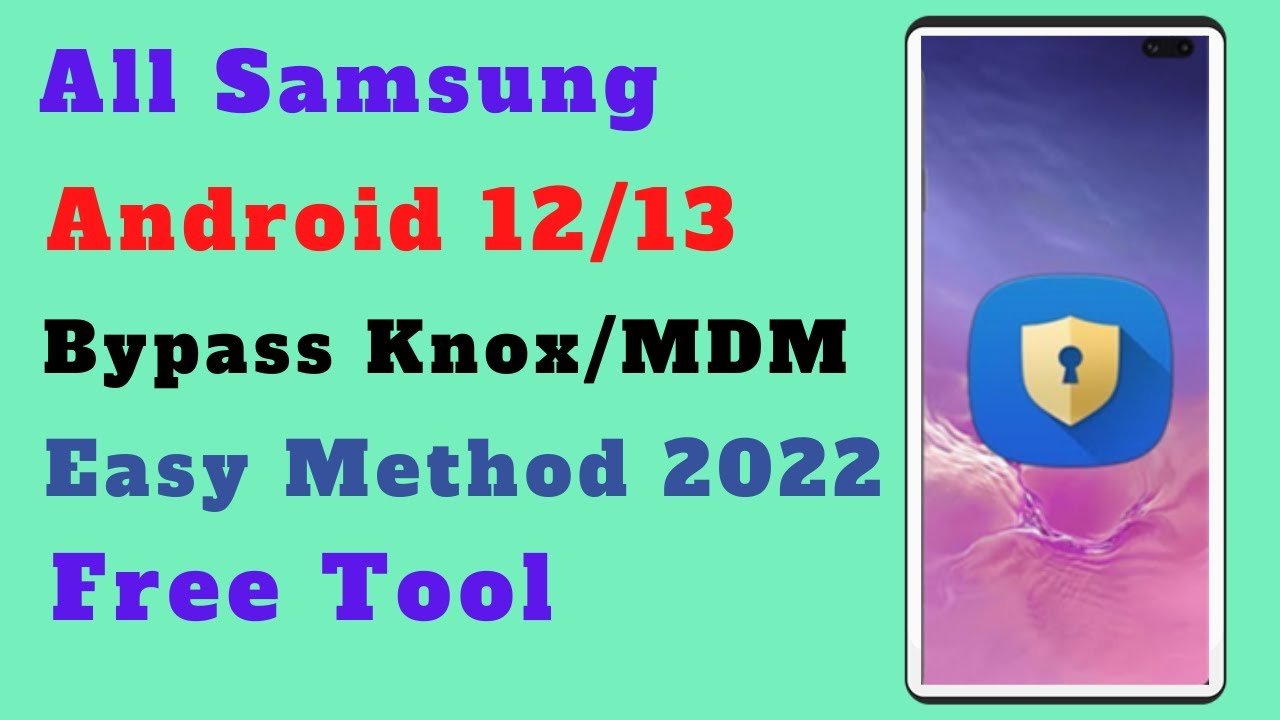 FREE !! Bypass KNOX / MDM On Any Samsung Android 12/13