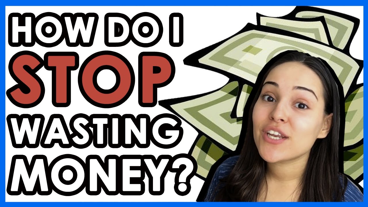 How Do I STOP Wasting My Money?