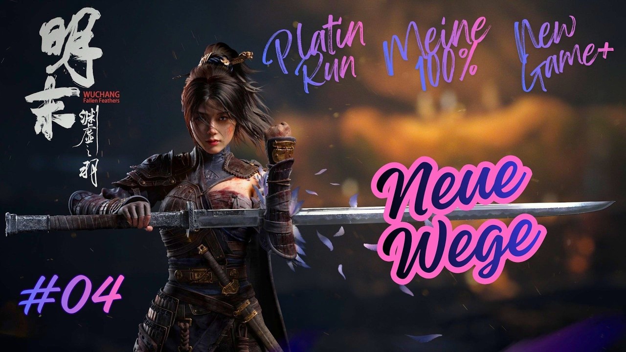 Wuchang Fallen Feathers [100%PLATIN RUN][NG+1]#4 Neue Wege