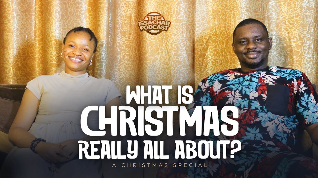 What is Christmas Really All About?|| Guest - Emmanuel Nmalada || Episode 8