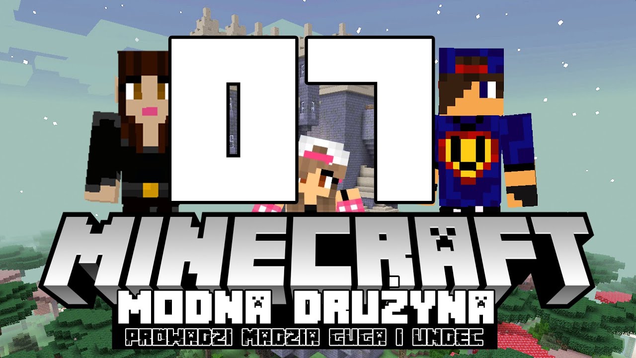 Minecraft Modna drużyna #07 - Siedziba Gł&oacute;wna Modnej Drużyny /w @GuGaGamerka, @UndecidedM