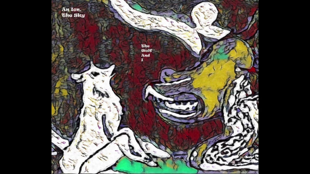 An Ion, The Sky - The Wolf And I Wonder