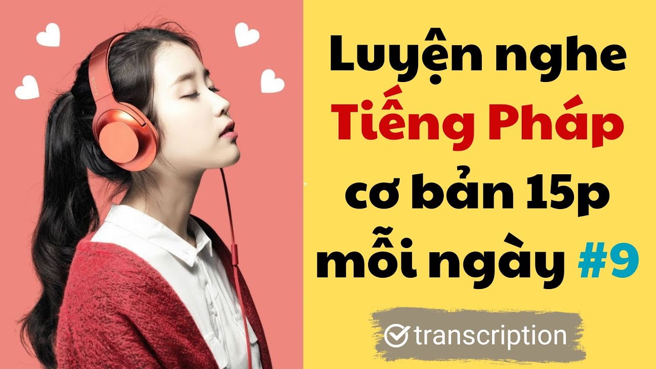 15 phút luyện nghe Tiếng Pháp Cơ Bản mỗi ngày #9 | Luyện nghe tiếng Pháp| HỌC TIẾNG PHÁP