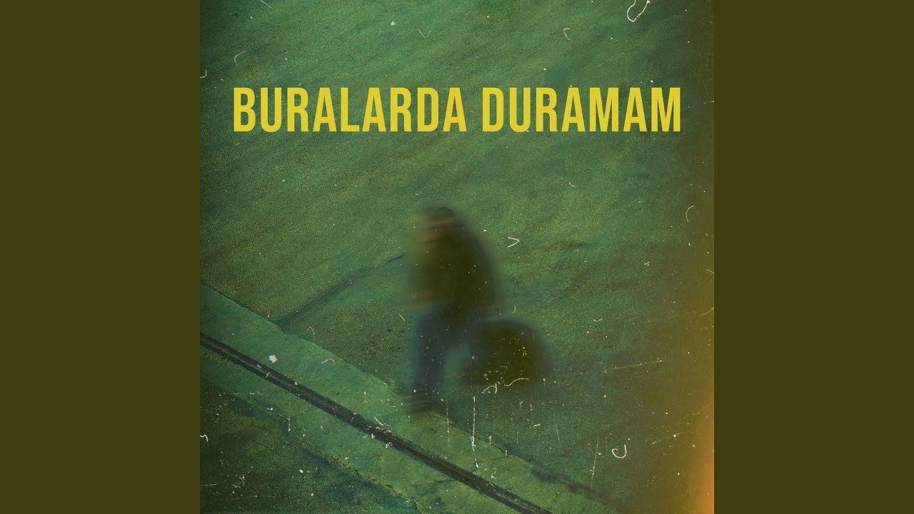 Buralarda Duramam