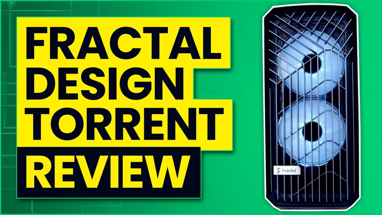 Fractal Design Torrent PC Case Review & Thermal Testing
