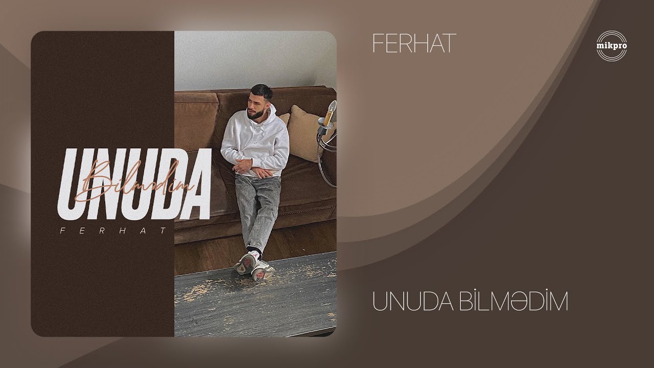FERHAT &mdash; Unuda Bilmədim (Rəsmi Audio)