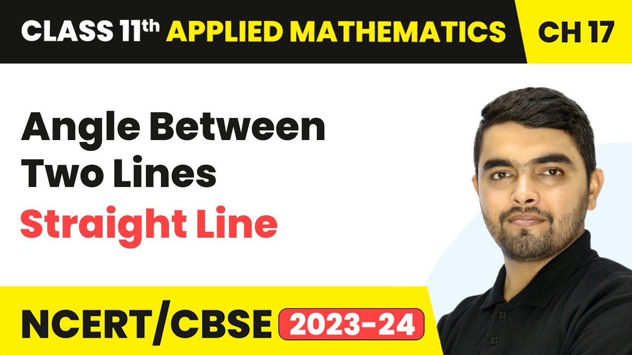 Angle Between Two Lines - Straight Line | Class 11 Applied Mathematics Chapter 17 | CBSE 2025-26