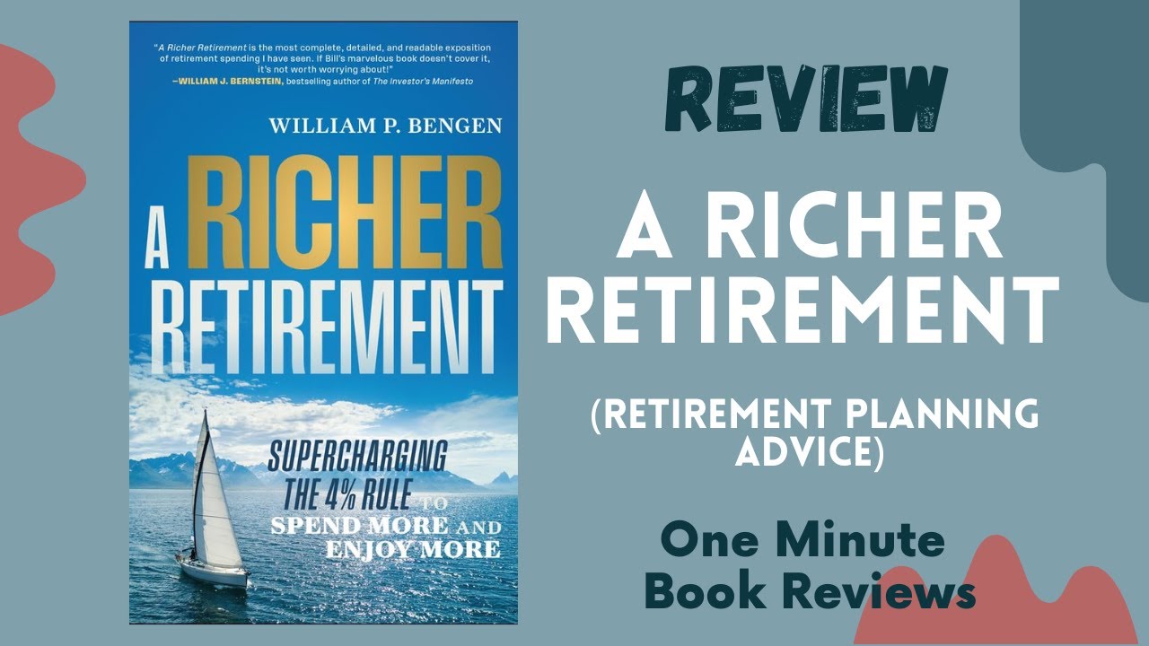 A Richer Retirement: Supercharging the 4% Rule by William P. Bengen, One Minute Book Review