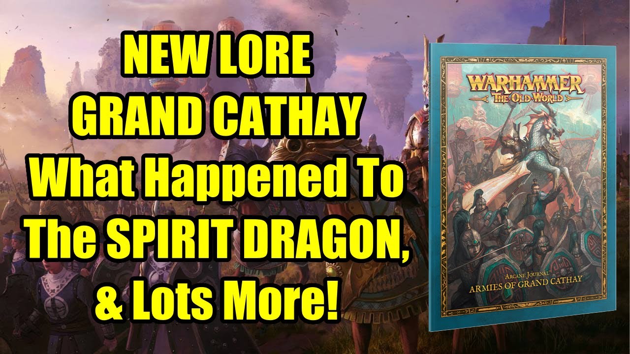 HUGE New LORE For Grandy Cathay - From Early To Current History - Warhammer The Old World