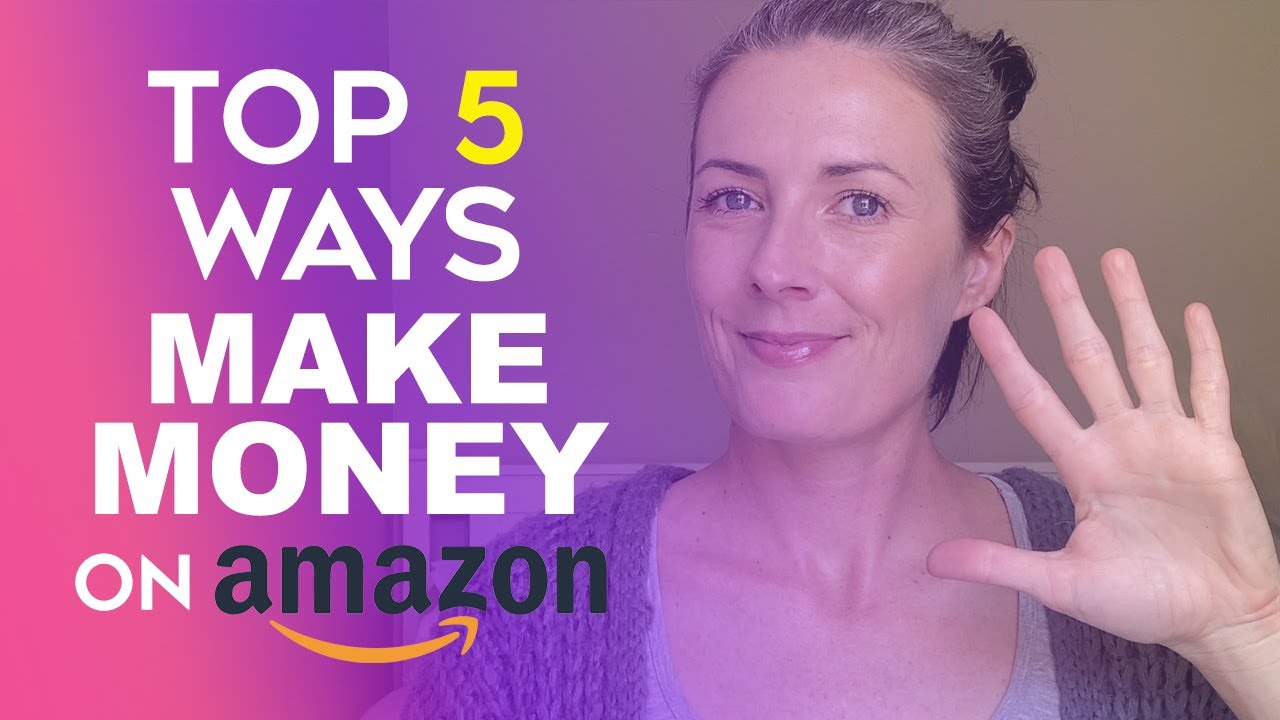 How To Make Money On Amazon in 2021 - 5 Ways To Start Making Money Online Now